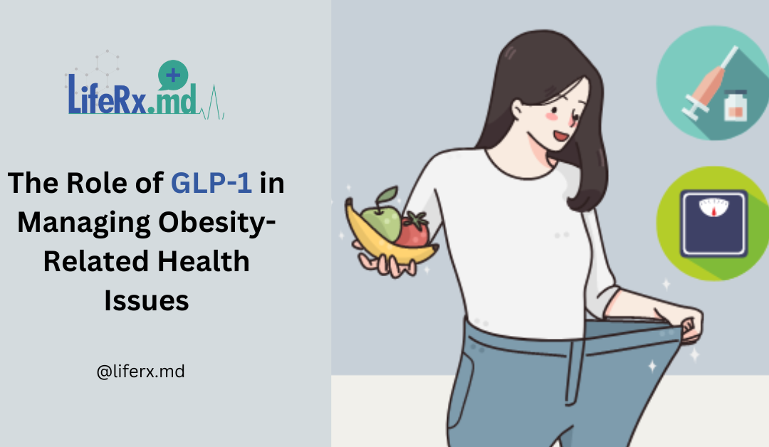 The Role of GLP-1 in Managing Obesity-Related Health Issues