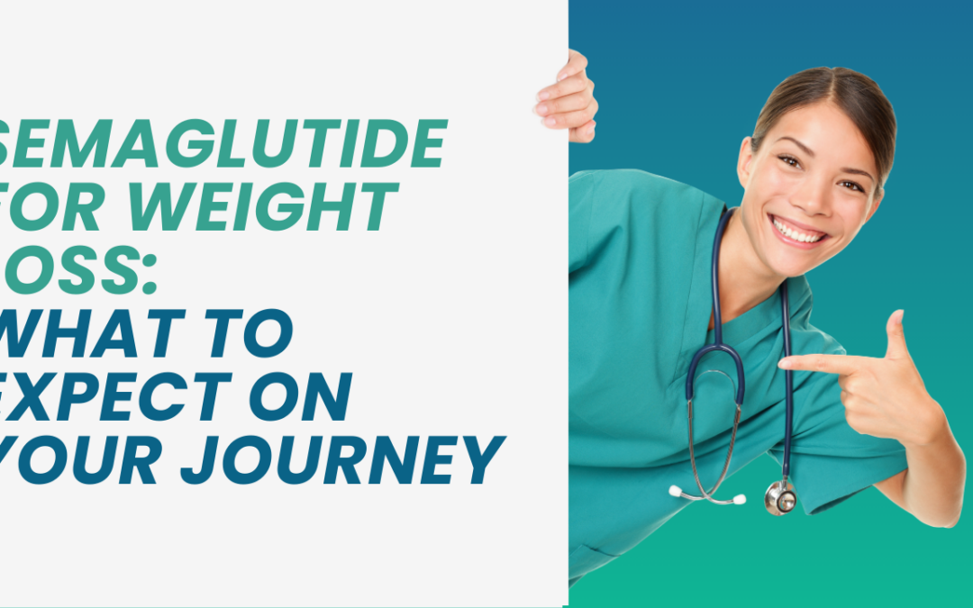 Semaglutide for Weight Loss: What to Expect on Your Journey